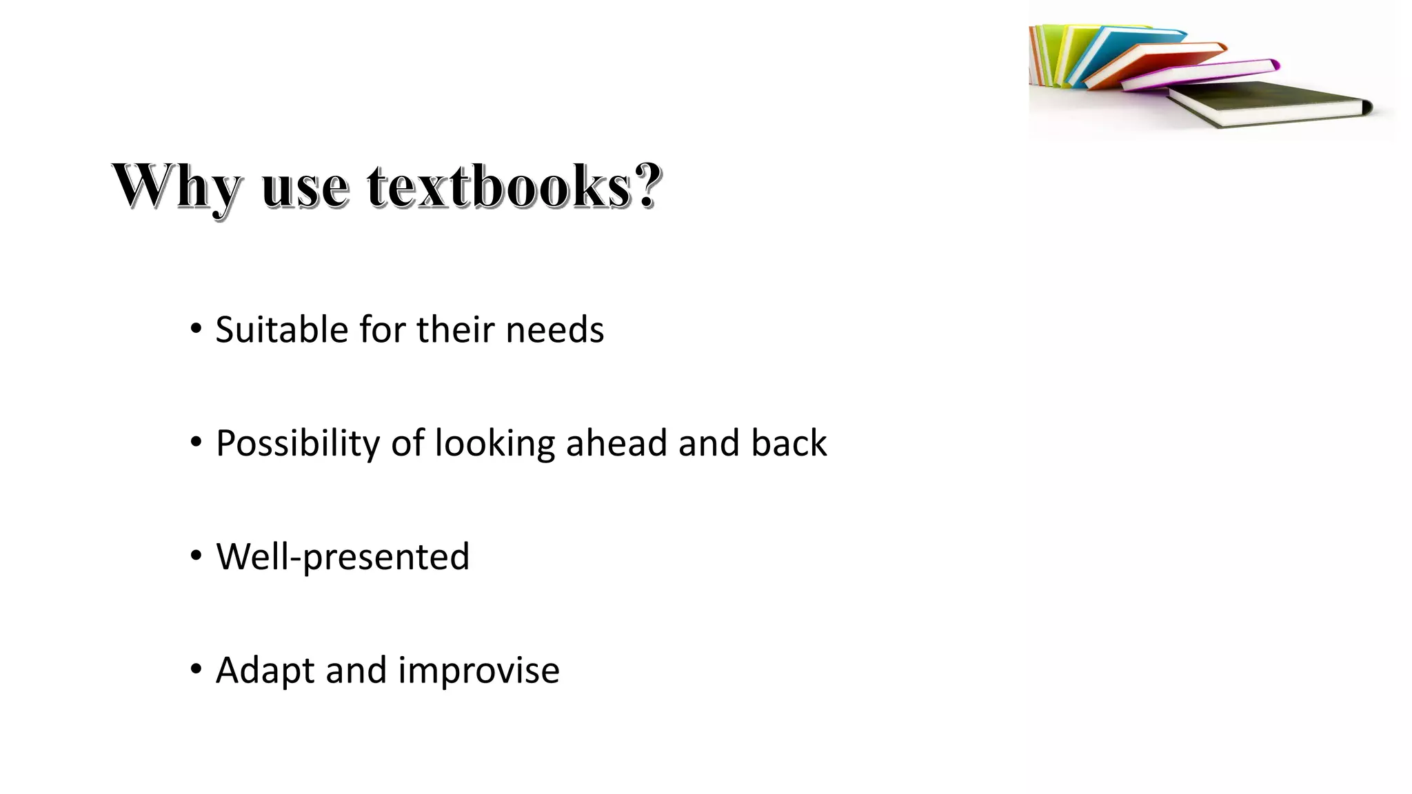 • Suitable for their needs
• Possibility of looking ahead and back
• Well-presented
• Adapt and improvise
 