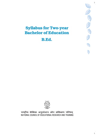 iii
Syllabus for Two-year
Bachelor of Education
B.Ed.
 