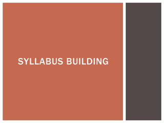 SYLLABUS BUILDING
 