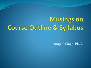 Anup K. Singh, Ph.D.
 