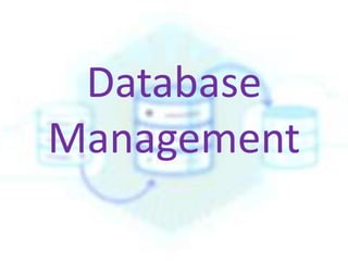 Database
Management
 