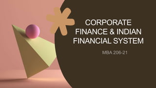 CORPORATE
FINANCE & INDIAN
FINANCIAL SYSTEM