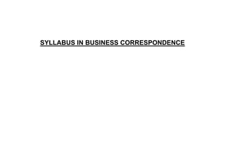 SYLLABUS IN BUSINESS CORRESPONDENCE
 