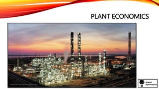 PLANT ECONOMICS
www.ChemicalEngineeringGuy.com
 