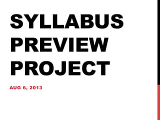 SYLLABUS
PREVIEW
PROJECT
AUG 6, 2013
 