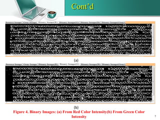 Cont’dCont’d
(a)
(b)
Figure 4. Binary Images: (a) From Red Color Intensity(b) From Green Color
Intensity 7
 