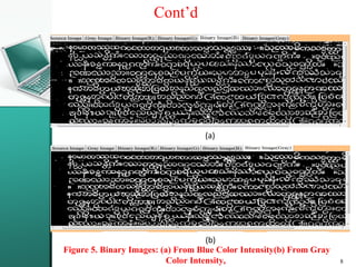 Cont’d
Figure 5. Binary Images: (a) From Blue Color Intensity(b) From Gray
Color Intensity,
(a)
(b)
8
 