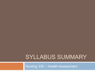 Syllabus Summary Nursing 330 – Health Assessment  