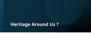 Heritage Around Us ?
 