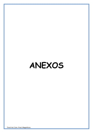 ANEXOS




Timol Ind. Com. Prod. Magnéticos
 