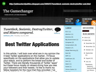 12    http://jedimasterofpolitics.blogspot.com/2009/07/tweetdeck-seeismic-destroytwitter-and.html




     Best Twitter Applications
 