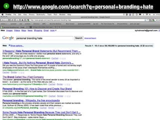 5
    http://www.google.com/search?q=personal+branding+hate
 