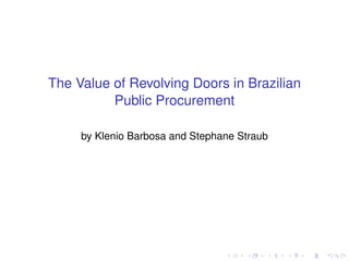 The Value of Revolving Doors in Brazilian
Public Procurement
by Klenio Barbosa and Stephane Straub
 