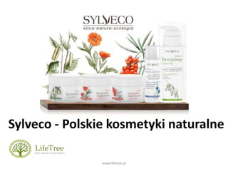 Sylveco - Polskie kosmetyki naturalne
www.lifetree.pl
 