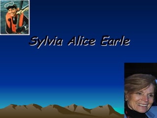 Sylvia Alice Earle 