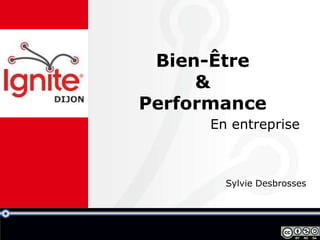 Bien-Être
     &
Performance
      En entreprise



        Sylvie Desbrosses
 