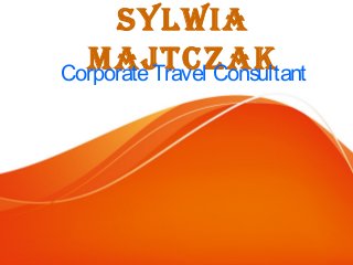Sylwia
MajtczakCorporateTravel Consultant
 