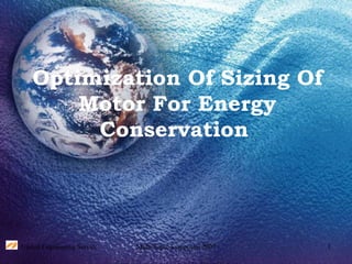 Optimization Of Sizing Of Motor For Energy Conservation   