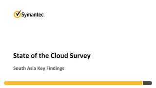 State of the Cloud Survey
South Asia Key Findings
 