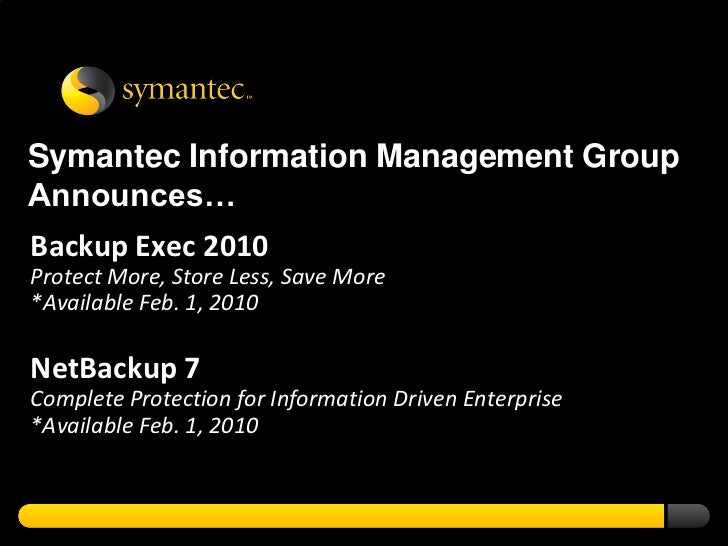 Symantec Backup Exec 2010 and NetBackup 7