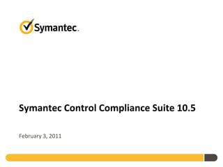 Symantec Control Compliance Suite 10.5

February 3, 2011
 
