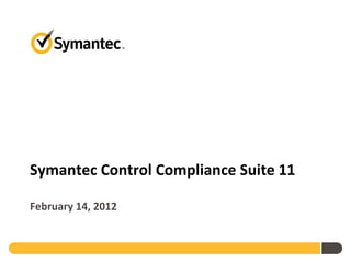 Symantec Control Compliance Suite 11

February 14, 2012
 