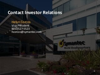 Contact Investor Relations
Helyn Corcos
Vice President
(650)527-5523
hcorcos@symantec.com

31
31

 