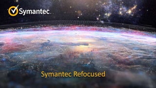 Symantec Refocused
 