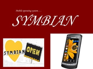 SYMBIAN Mobile operating system . . . 