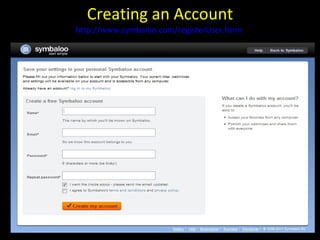Creating an Account http://www.symbaloo.com/registerUser.form   