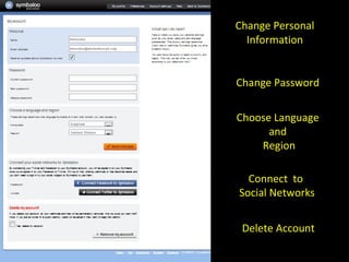 Change Personal Information Change Password Choose Language  and  Region Connect  to  Social Networks Delete Account 
