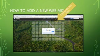HOW TO ADD A NEW WEB MIX
 