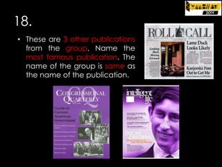 18.
• These are 3 other publications
from the group. Name the
most famous publication. The
name of the group is same as
the name of the publication.

 