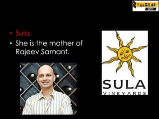 • Sula.
• She is the mother of
Rajeev Samant.

 