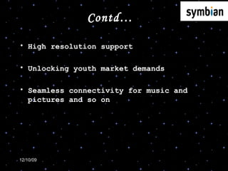 Contd… High resolution support Unlocking youth market demands Seamless connectivity for music and pictures and so on 
