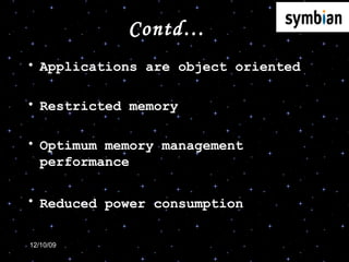 Contd… Applications are object oriented Restricted memory Optimum memory management performance Reduced power consumption   