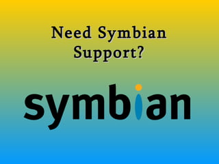 Need Symbian Support? 
