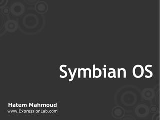 Symbian OS Hatem Mahmoud www.ExpressionLab.com 