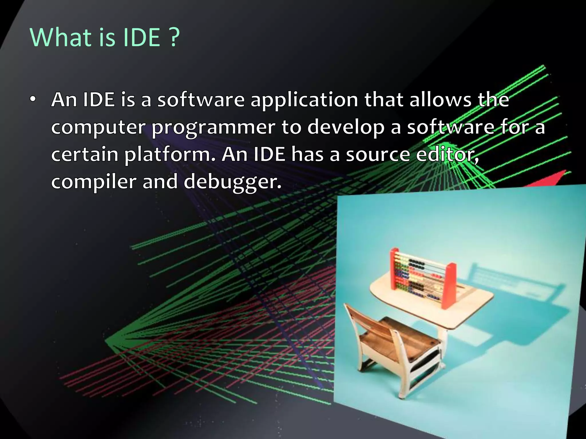 What is IDE ?
 