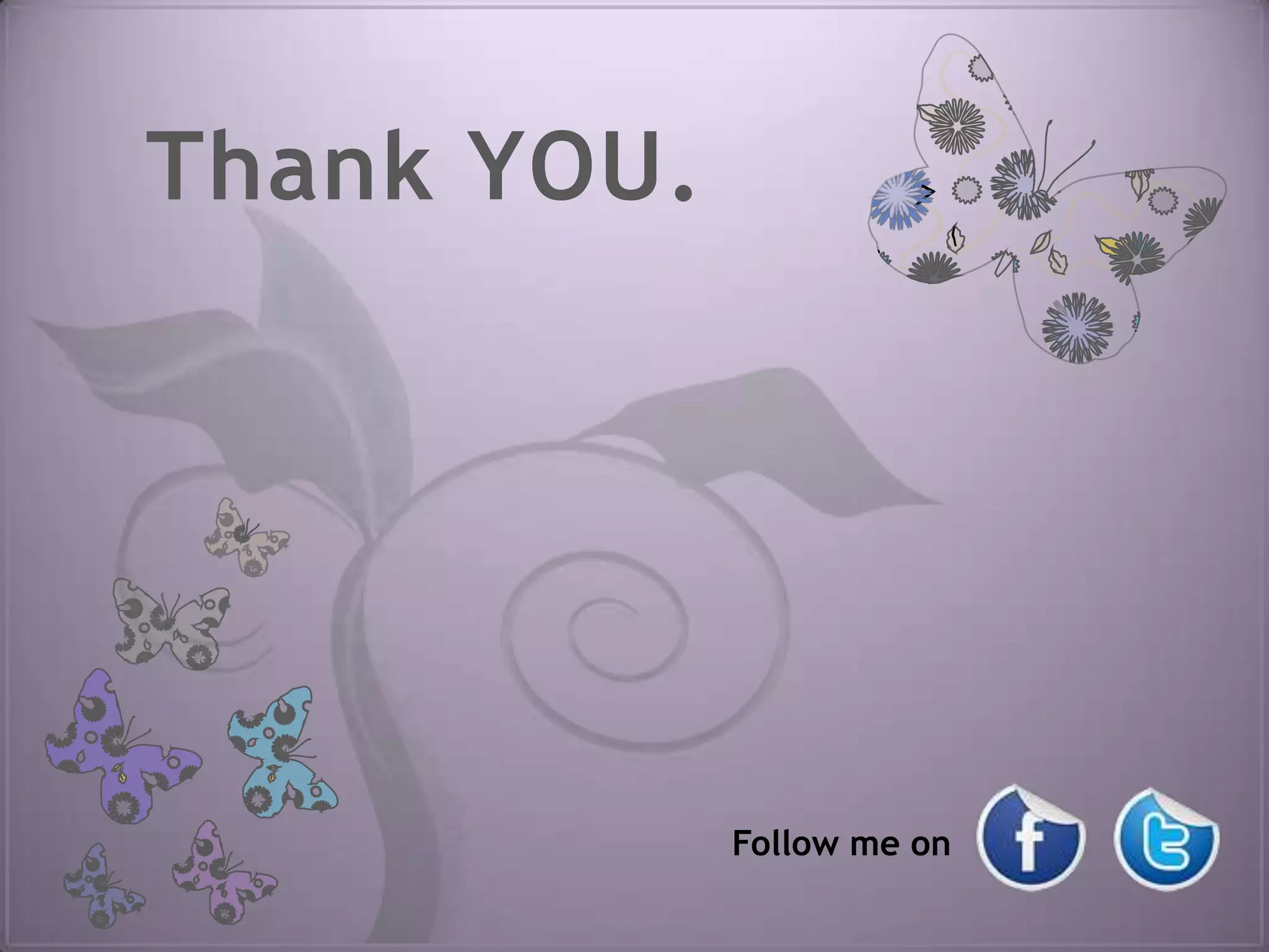 Thank YOU.




             Follow me on
 