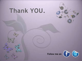 Thank YOU.




             Follow me on
 
