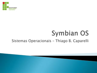 Sistemas Operacionais – Thiago B. Caparelli
 
