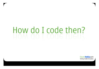 How do I code then?
 