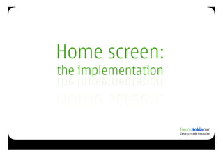Home screen:
the implementation
 