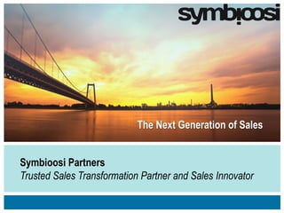 The Next Generation of Sales
Symbioosi Partners
Trusted Sales Transformation Partner and Sales Innovator
 