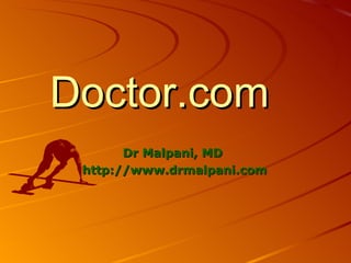 Doctor.com Dr Malpani, MD http://www.drmalpani.com 