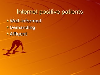 Internet positive patients Well-informed Demanding Affluent 