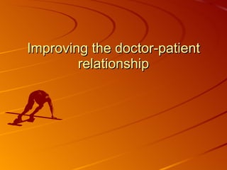 Improving the doctor-patient relationship 
