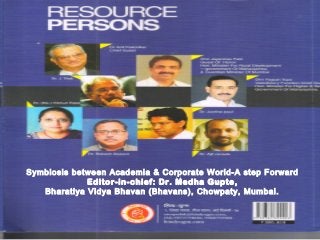 Symbiosis between Academia & Corporate World-A step Forward
             Editor-in-chief: Dr. Medha Gupte,
   Bharatiya Vidya Bhavan (Bhavans), Chowpaty, Mumbai.
 