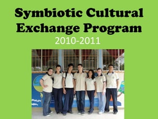 Symbiotic Cultural Exchange Program 2010-2011 